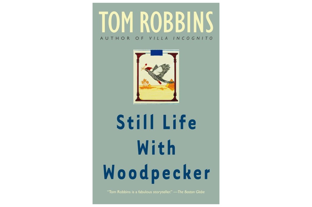 "Still Life With Woodpecker" by Tom Robbins