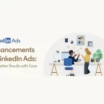 LinkedIn’s Latest Ad System Updates [Infographic]