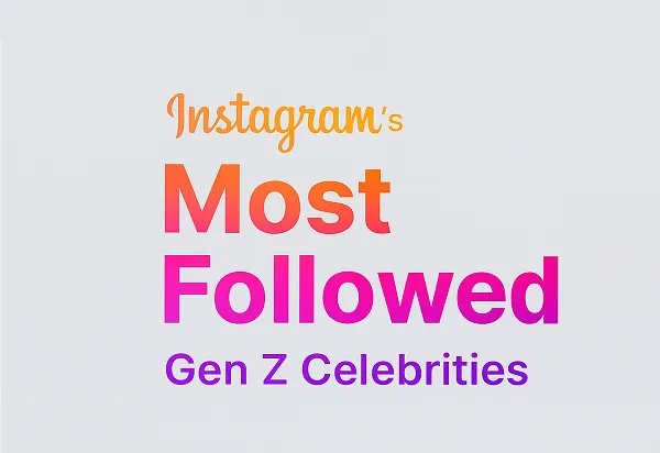 The Most Followed Gen Z Celebrities on Instagram [Infographic]
