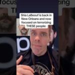 Shia LaBeouf Is Back In New Orleans And Now Focused On Terrorizing THESE People!