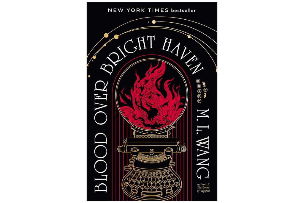 Illustration of the book cover for "Blood Over Bright Haven" by M.L. Wang, featuring a golden typewriter with red flames emerging from its roller, all against a black background with golden concentric arcs and red vertical lines.