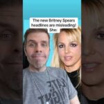 The New Britney Spears Headlines Are Misleading! She: